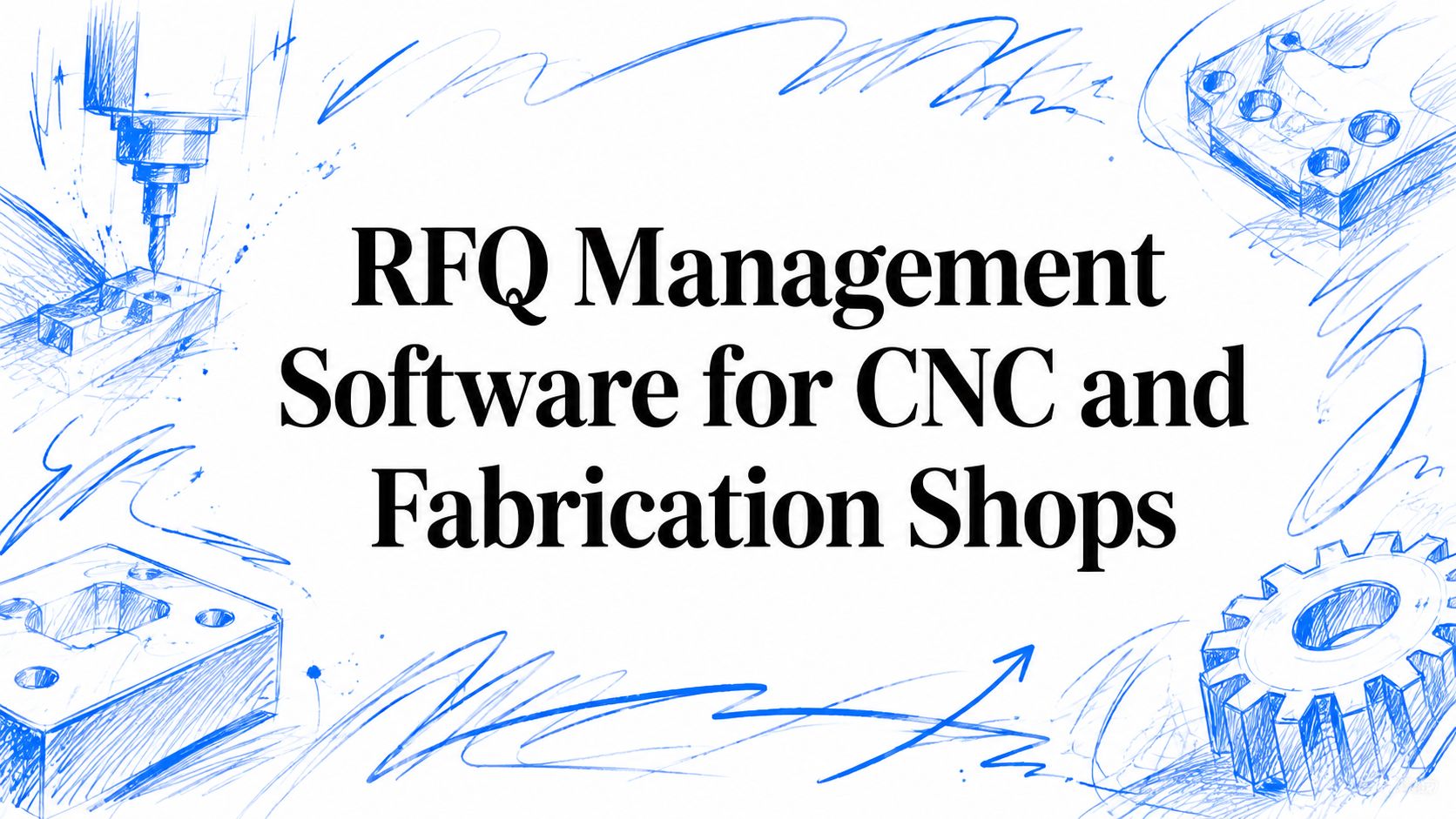 RFQ Management Software for CNC and Fabrication Shops